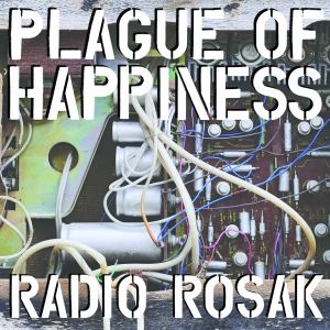 อัลบัม Radio Rosak ศิลปิน Plague Of Happiness