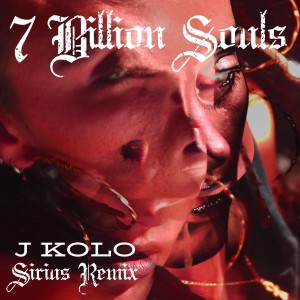 7 Billion Souls (Sirius Remix) (J Kolo)