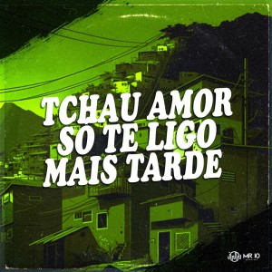 Album Tchau Amor, Só Te Ligo Mais Tarde (Explicit) oleh MC Mandela ZO