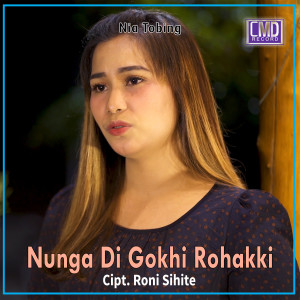 Dengarkan lagu Nungnga Di Gokhi Rohakki nyanyian Nia Tobing dengan lirik
