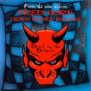 ดาวน์โหลดและฟังเพลง Devil in the Details พร้อมเนื้อเพลงจาก Fred Horn