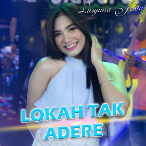 Dengarkan Lokah Tak Adere lagu dari Lusyana Jelita dengan lirik