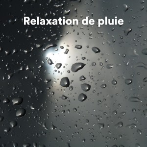 Album Relaxation de pluie (Sons de pluie relaxants pour dormir) from 24H Rain Sounds