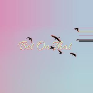 ดาวน์โหลดและฟังเพลง Bet on That (其他) พร้อมเนื้อเพลงจาก Raul Lozano