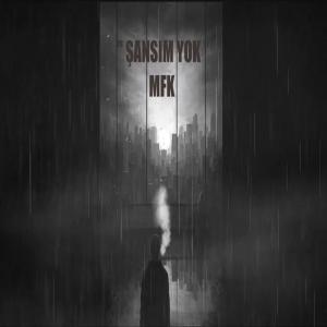 ดาวน์โหลดและฟังเพลง Şansım Yok พร้อมเนื้อเพลงจาก MFK