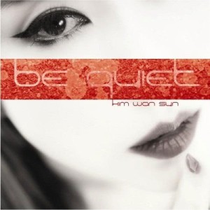 ดาวน์โหลดและฟังเพลง Be Quiet พร้อมเนื้อเพลงจาก KIM WAN SUN