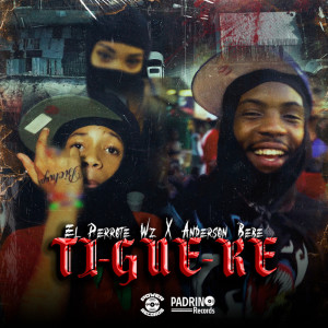 收聽EL PERROTE WZ的TI-GUE-RE (Explicit)歌詞歌曲