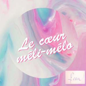 Dengarkan lagu Le Coeur méli-mélo nyanyian Loan dengan lirik