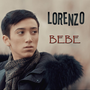 Dengarkan lagu Bebe nyanyian Lorenzo dengan lirik