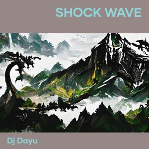Listen to Shock Wave song with lyrics from DJ DAYU