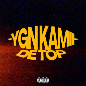 Listen to De Top (Explicit) song with lyrics from YGN KAMII
