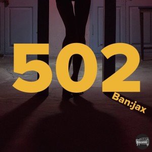 ดาวน์โหลดและฟังเพลง 502 พร้อมเนื้อเพลงจาก BNJX
