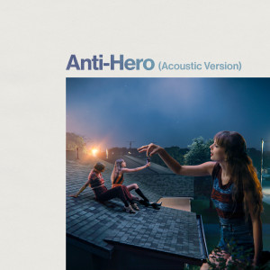 收聽Taylor Swift的Anti-Hero (Acoustic Version)歌詞歌曲