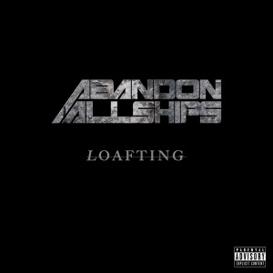 Album Loafting (Explicit) from Abandon All Ships