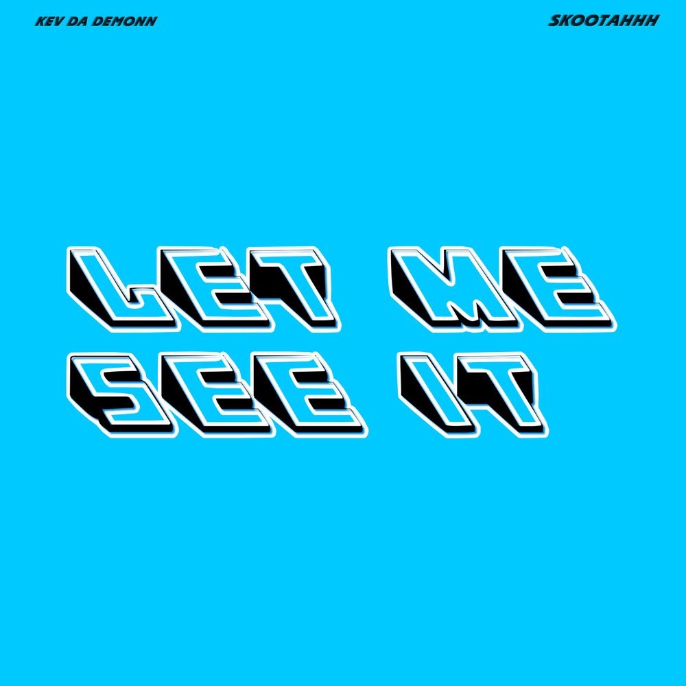 LET ME SEE IT (Explicit)