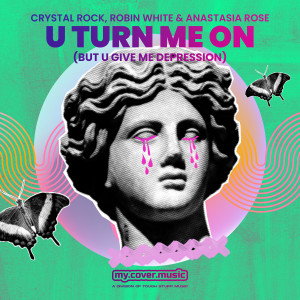 Crystal Rock的專輯U Turn Me on (But U Give Me Depression) [Explicit]