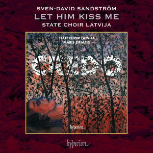 State Choir Latvija的專輯Sandström: 4 Songs of Love: No. 1, Let Him Kiss Me