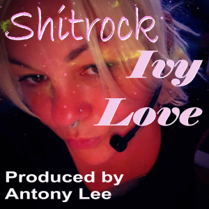Dengarkan lagu ShitRock (Explicit) nyanyian Ivy Love dengan lirik
