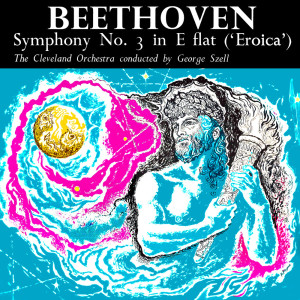 Album Beethoven: Symphony No. 3 in E Flat: "Eroica" from Cleveland Orchestra