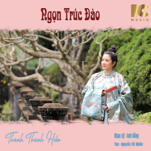Listen to Ngọn Trúc Đào song with lyrics from Thanh Thanh Hiền