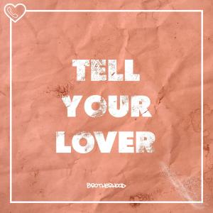 Album Tell Your Lover from Brotherhood