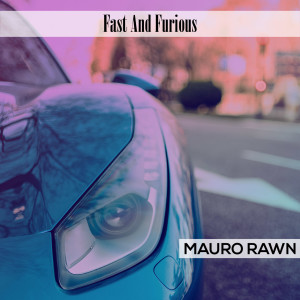 Dengarkan Fast And Furious lagu dari Mauro Rawn dengan lirik