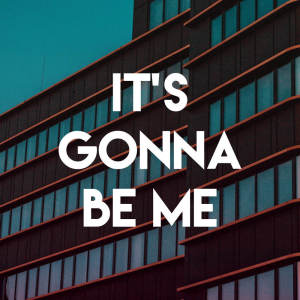 收听East End Brothers的It's Gonna Be Me歌词歌曲