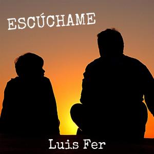 Dengarkan Escúchame lagu dari Luis Fer dengan lirik