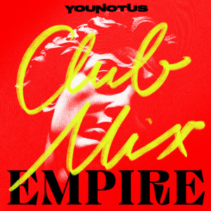 收聽Younotus的Empire (Club Mix)歌詞歌曲