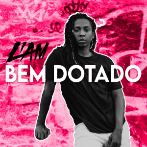 收聽Liam的Bem Dotado歌詞歌曲
