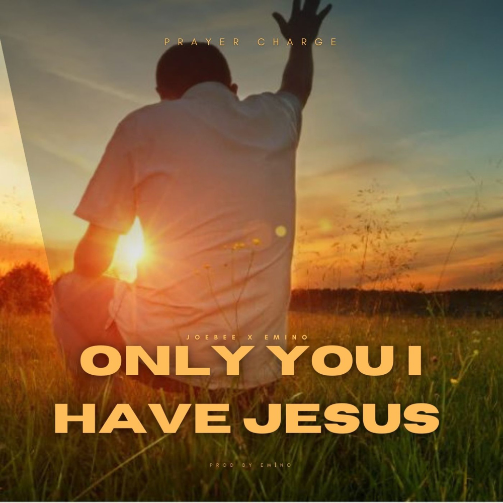 Only You I Have Jesus (Prayer Charge)