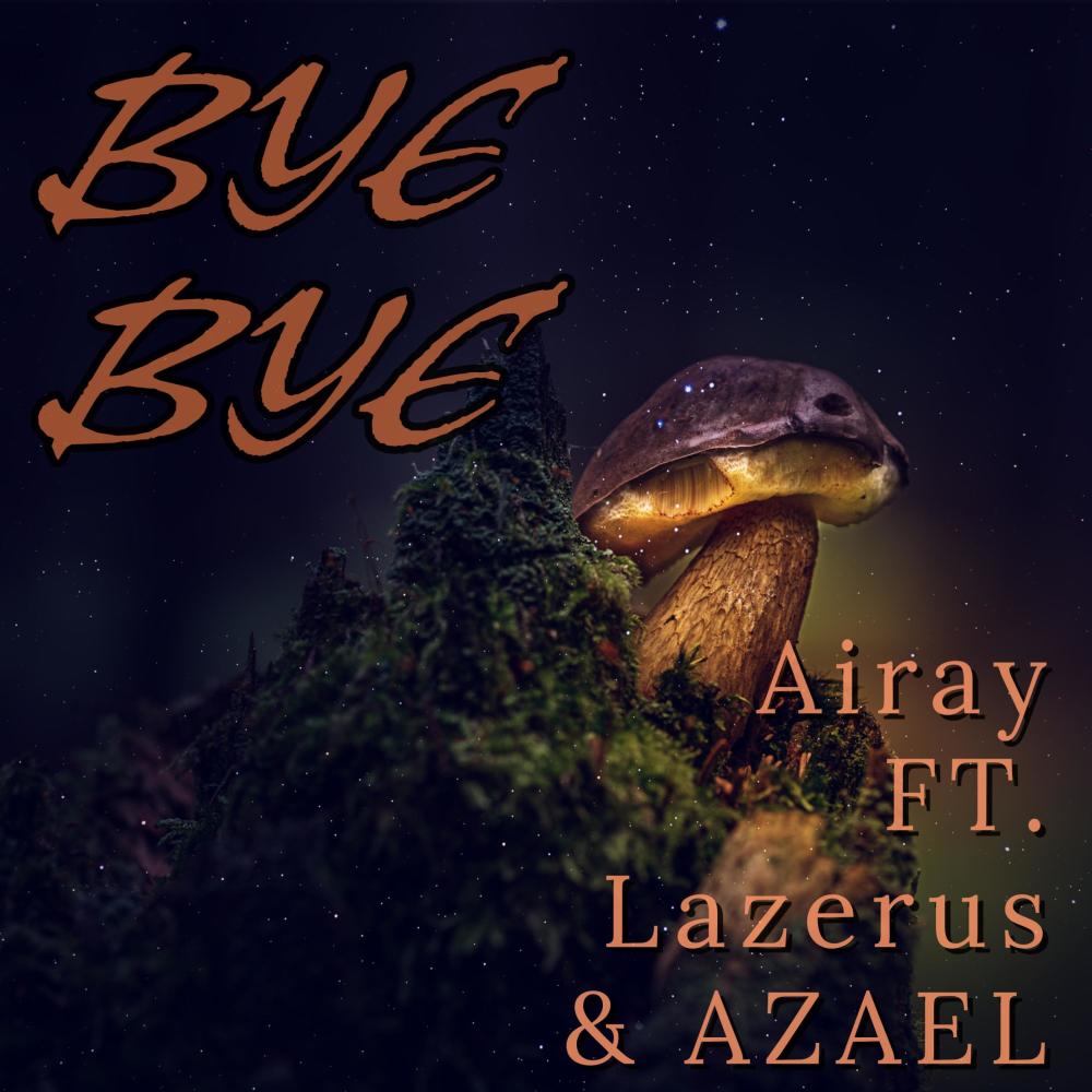 Bye Bye (feat. Lazerus & Azael) (Explicit)