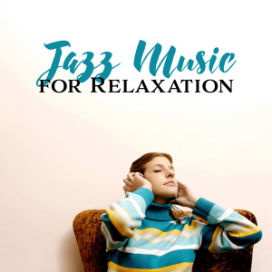 Album Jazz Music for Relaxation (Soothing and Calm Music, Relaxation of Mind, Pleasant BGM) from Background Music Masters