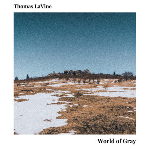 Listen to World of Gray song with lyrics from Thomas LaVine