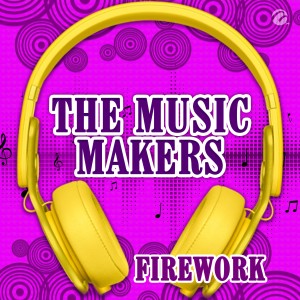 收聽The Musicmakers的Firework歌詞歌曲