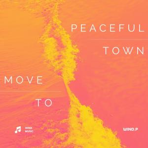 收听Wind.P的Move To Peaceful Town歌词歌曲