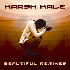 收聽Karsh Kale的Beautiful (David Coleman Remix)歌詞歌曲