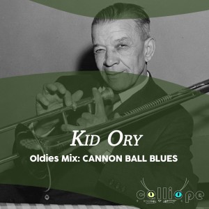Album Oldies Mix: Cannon Ball Blues oleh Kid Ory