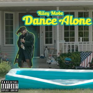 Riley Mobz的專輯Dance Alone (Explicit)