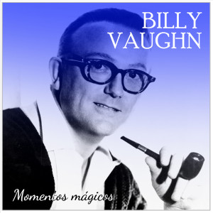 Billy Vaughn And His Orchestra的專輯Billy Vaughn Momentos Mágicos