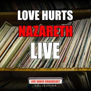 收聽Nazareth的Love Hurts (Live)歌詞歌曲