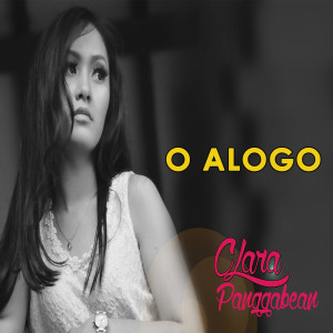 Listen to O ALOGO (Explicit) song with lyrics from Clara Panggabean