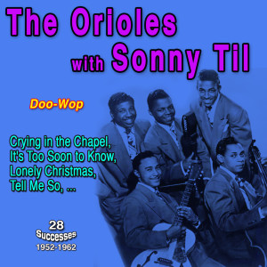 Album The Orioles with Sonny Til - Crying in the Chapel oleh The Orioles