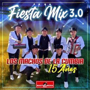 Los Machos de la Cumbia的專輯Fiesta Mix 3.0 Los Machos de la Cumbia 15 Años