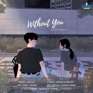 Listen to WITHOUT YOU song with lyrics from Archit