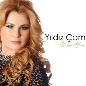 ดาวน์โหลดและฟังเพลง Kullar Olam พร้อมเนื้อเพลงจาก Yıldız Çam