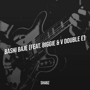 收听Shabz的Bashi Baje歌词歌曲