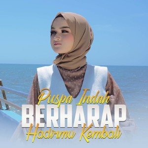 Dengarkan Berharap Hadirmu Kembali lagu dari Puspa Indah dengan lirik