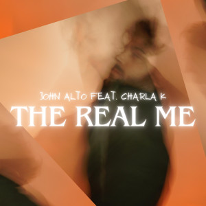 收聽John Alto的The Real Me (feat. Charla K)歌詞歌曲