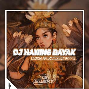 Dengarkan Dj Haning Dayak Mengkane lagu dari Dj SanKY dengan lirik